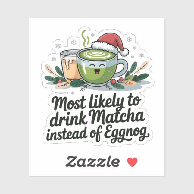 Most Likely to Drink Matcha Instead of Eggnog Xmas Sticker (Sheet)