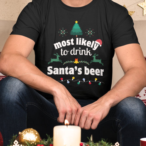 Most likely to drink Santa’s beer Christmas Shirt