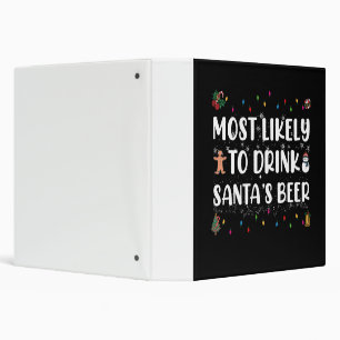 Most Likely To Drink Santa's Beer Christmas 3 Ring Binder