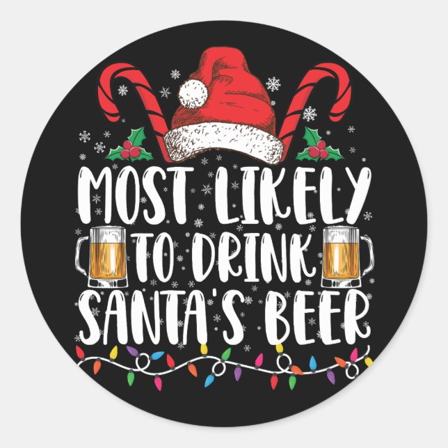 Most Likely To Drink Santa's Beer Christmas Drink Classic Round Sticker (Front)