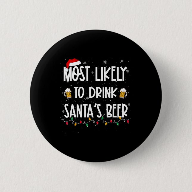 Most Likely To Drink Santa's Beer Christmas Drinki Button (Front)