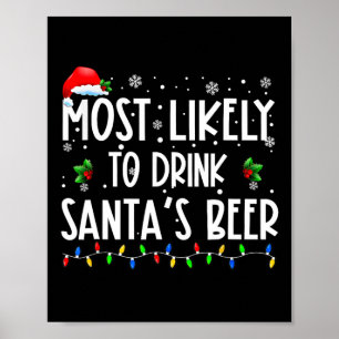 Most Likely To Drink Santa's Beer Christmas Drinki Poster