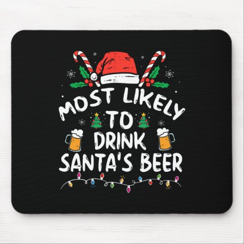 Most Likely To Drink Santas Beer Christmas  Mouse Pad