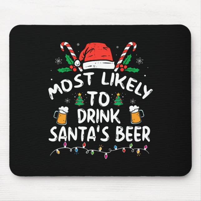 Most Likely To Drink Santa's Beer Christmas  Mouse Pad (Front)