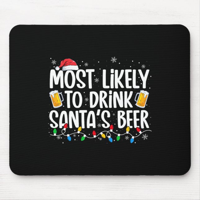 Most Likely To Drink Santa's Beer Fun Christmas Dr Mouse Pad (Front)