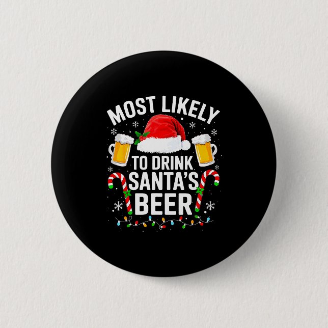 Most Likely To Drink Santa's Beer Funny Drinking C Button (Front)
