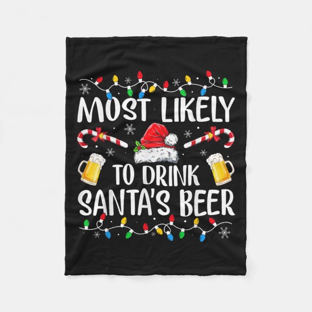 Most Likely To Drink Santa's Beer Funny Drinking C Fleece Blanket (Front)