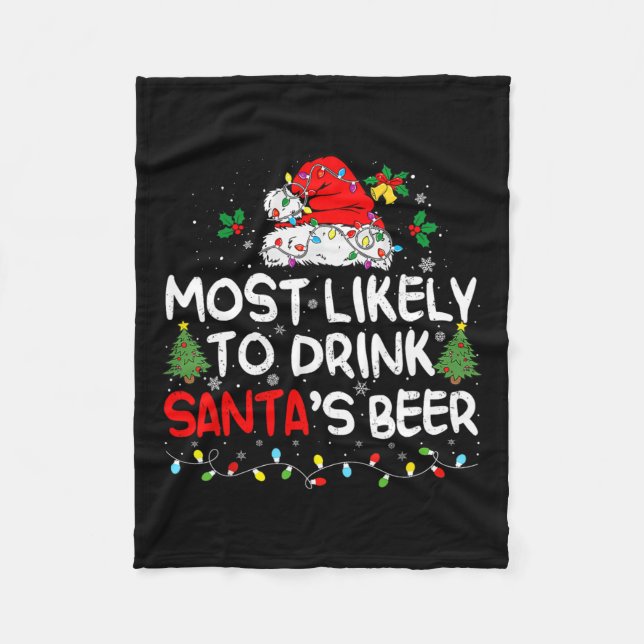 Most Likely To Drink Santa's Beer Matching Christm Fleece Blanket (Front)