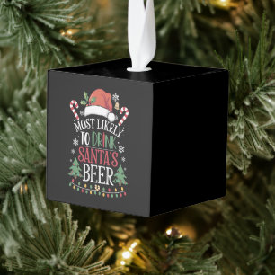 Most Likely To Drink Santa's Beer Matching Xmas Cube Ornament
