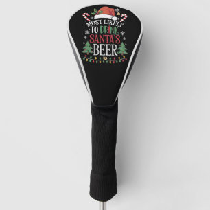 Most Likely To Drink Santa's Beer Matching Xmas Golf Head Cover