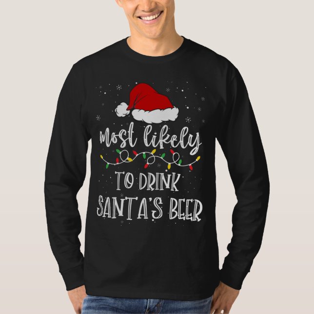 Most Likely To Drink Santa's Beer Santa Hat Xmas L T-Shirt (Front)