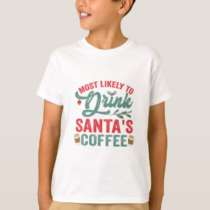 Most Likely To Drink Santa's Coffee Funny Xmas T-Shirt