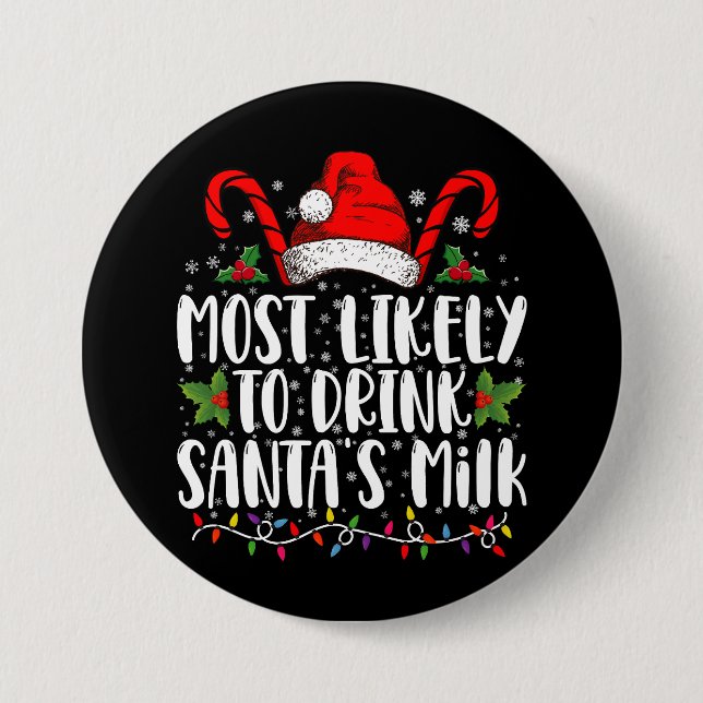 Most Likely To Drink Santa's Milk Funny Christmas  Button (Front)