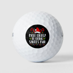 Most Likely To Drink Santa's Milk Funny Christmas  Golf Balls