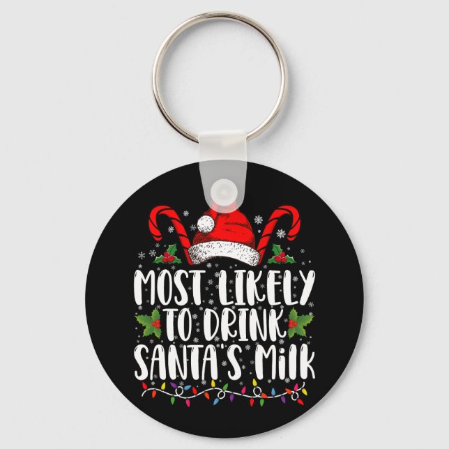 Most Likely To Drink Santa's Milk Funny Christmas  Keychain (Front)