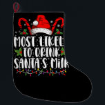 Most Likely To Drink Santa's Milk Funny Christmas  Large Christmas Stocking<br><div class="desc">Most Likely To Drink Santa's Milk Funny Christmas</div>