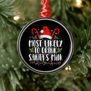 Most Likely To Drink Santa's Milk Funny Christmas Metal Ornament