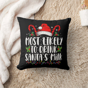 Most Likely To Drink Santa's Milk Funny Christmas Throw Pillow