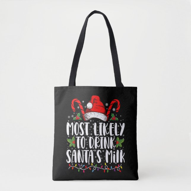 Most Likely To Drink Santa's Milk Funny Christmas  Tote Bag (Front)