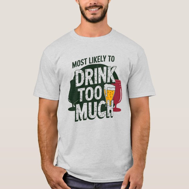 🎄Most Likely To Drink Too Much Funny Christmas  T-Shirt (Front)