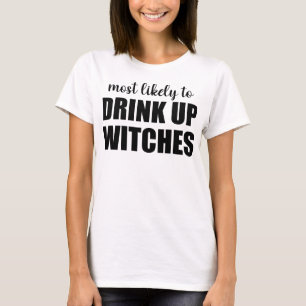 Most Likely To Drink Up Witches Funny Halloween T-Shirt