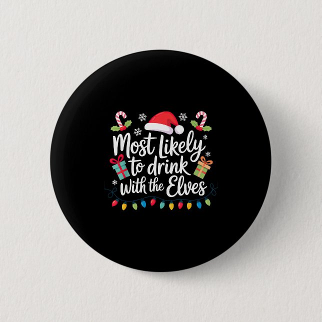Most Likely To Drink With The Elves Christmas  Button (Front)