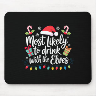 Most Likely To Drink With The Elves Christmas Mouse Pad