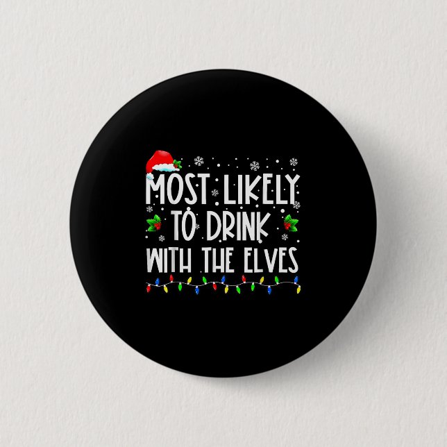 Most Likely To Drink With The Elves Elf Christmas  Button (Front)