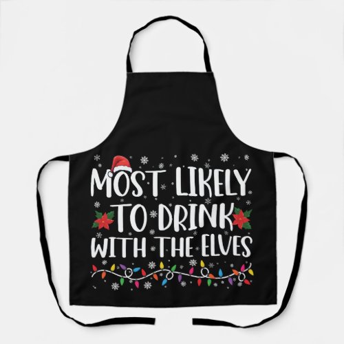 Most Likely to Drink With The Elves Elf Drinking  Apron