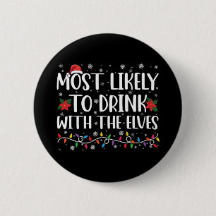 Most Likely to Drink With The Elves Elf Drinking  Button
