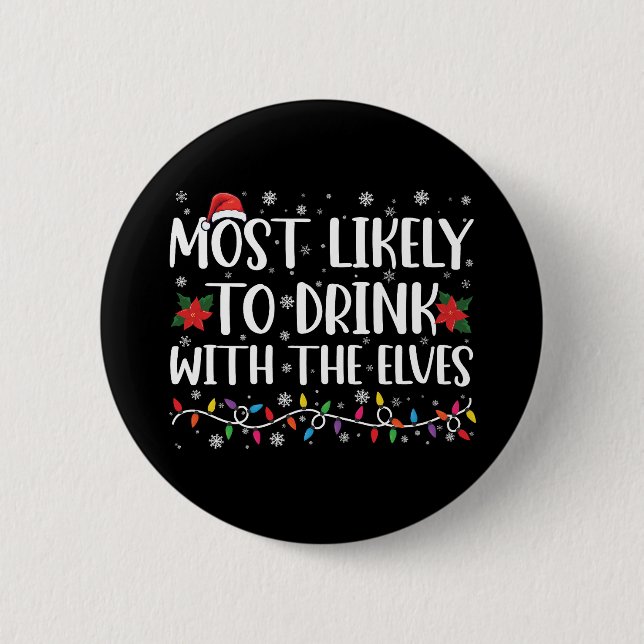 Most Likely to Drink With The Elves Elf Drinking  Button (Front)