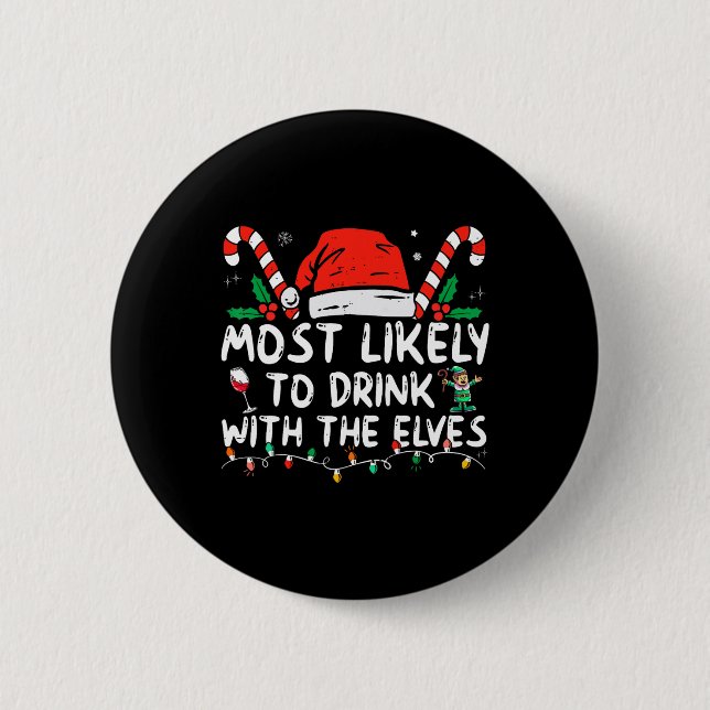 Most Likely To Drink With The Elves Elf Drinking C Button (Front)