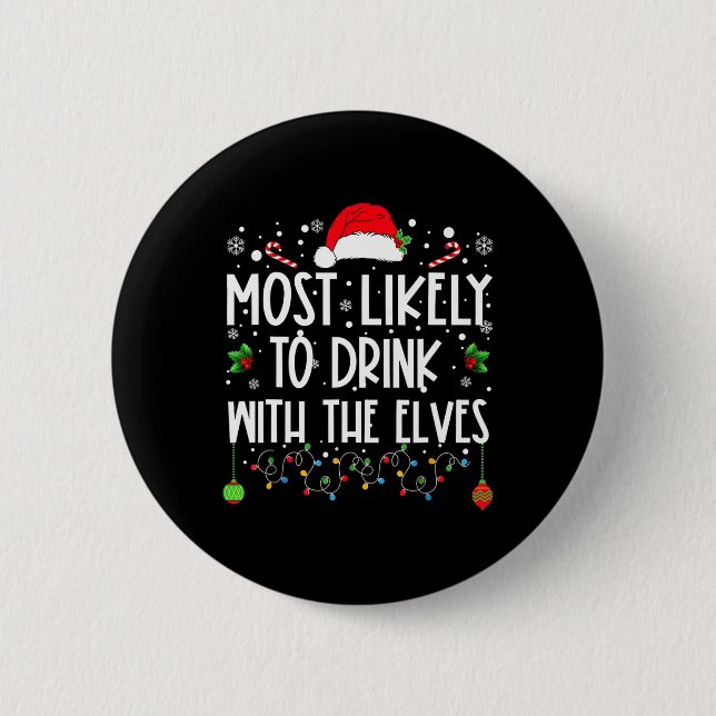 Most Likely To Drink With The Elves Elf Drinking C Button (Front)