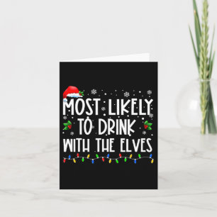 Most Likely To Drink With The Elves Elf Drinking C Card