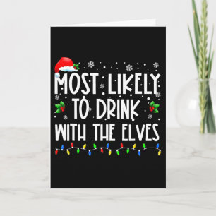 Most Likely To Drink With The Elves Elf Drinking C Card