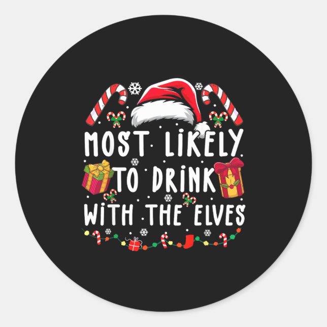 Most Likely To Drink With The Elves Elf Drinking C Classic Round Sticker (Front)