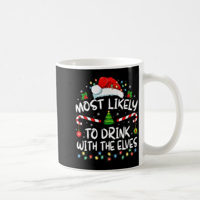 Most Likely To Drink With The Elves Elf Drinking C Coffee Mug (Right)