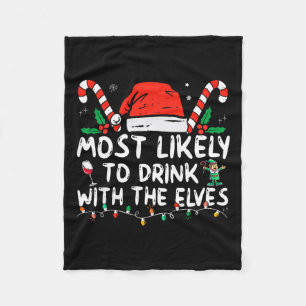Most Likely To Drink With The Elves Elf Drinking C Fleece Blanket