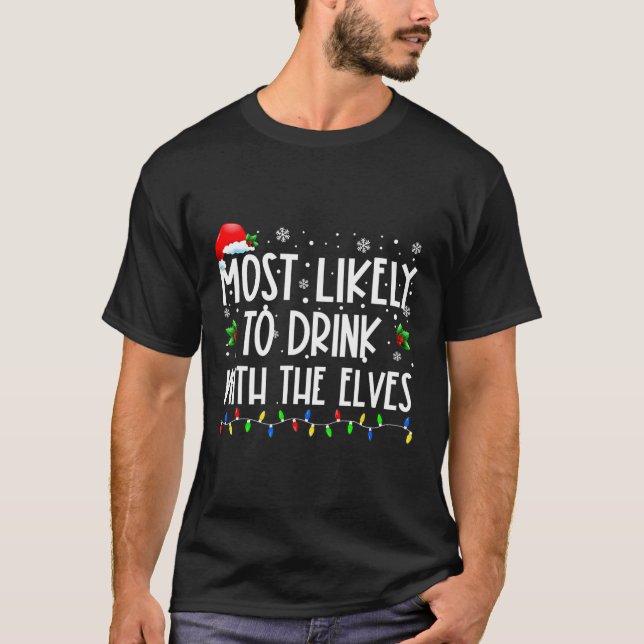 Most Likely To Drink With The Elves Elf Drinking C T-Shirt (Front)