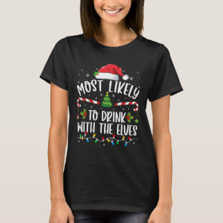 Most Likely To Drink With The Elves Elf Drinking C T-Shirt