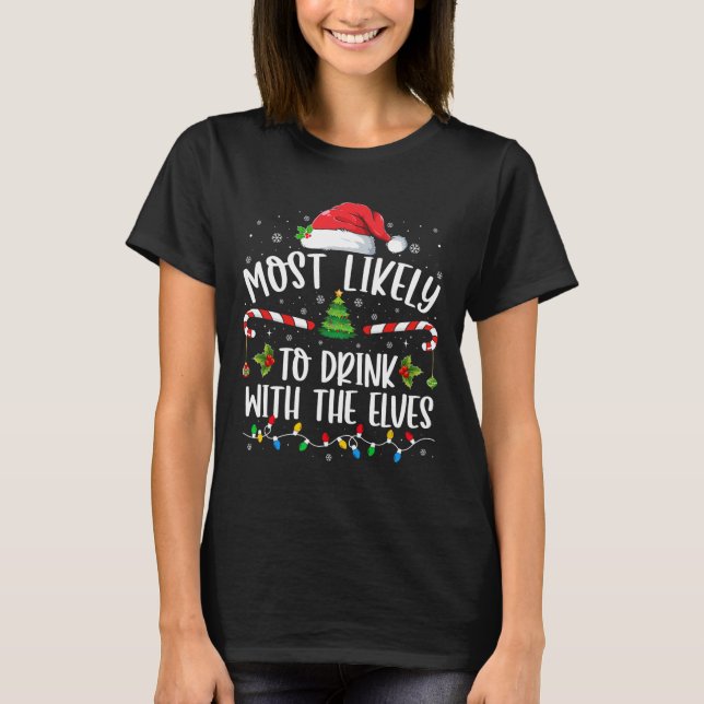 Most Likely To Drink With The Elves Elf Drinking C T-Shirt (Front)