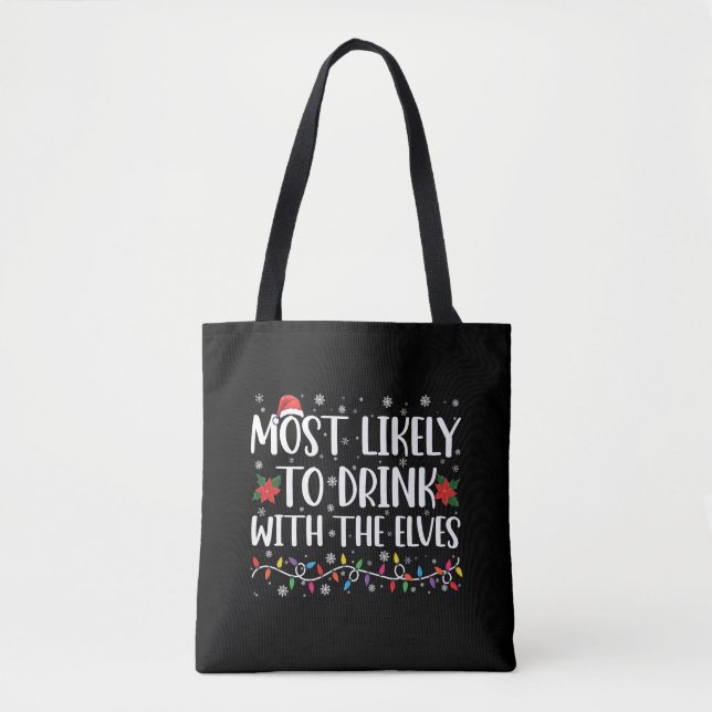 Most Likely to Drink With The Elves Elf Drinking  Tote Bag (Front)