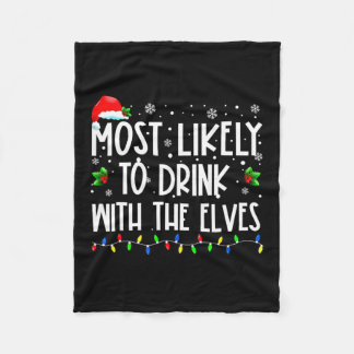 Most Likely To Drink With The Elves Elf Family Chr Fleece Blanket