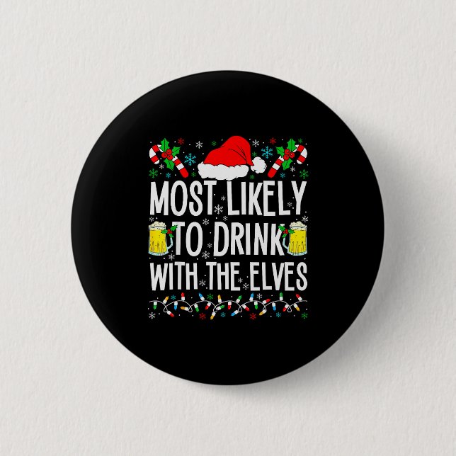 Most Likely To Drink With The Elves Elf Funny Drin Button (Front)
