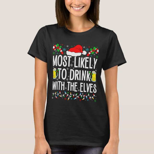 Most Likely To Drink With The Elves Elf Funny Drin T-Shirt (Front)