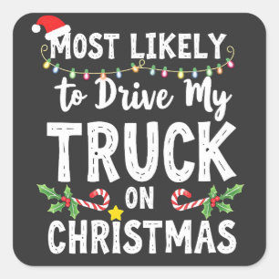Most Likely to Drive My Truck on Christmas Square Sticker