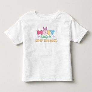 Most Likely to Drop the Eggs – Easter Toddler T-shirt