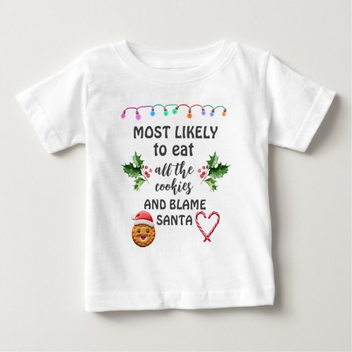 Most Likely To Eat All Cookies and Blame Santa Baby T_Shirt