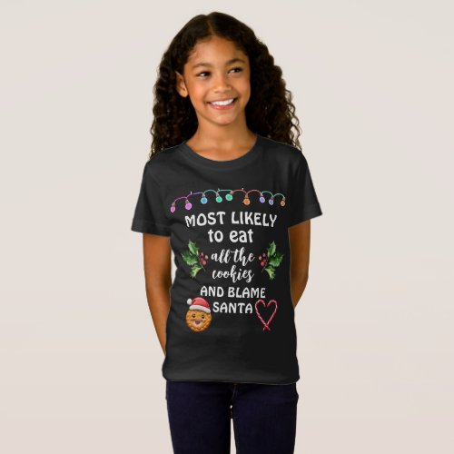 Most Likely To Eat All Cookies and Blame Santa T_Shirt