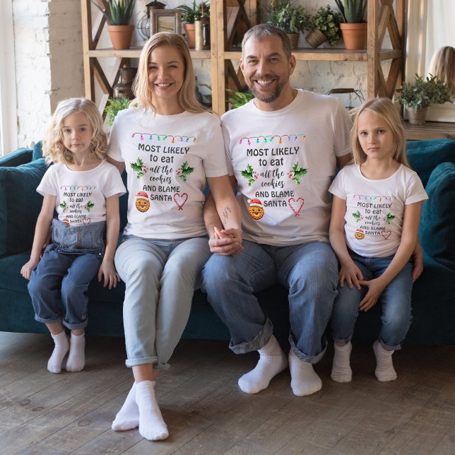 Most Likely To Eat All Cookies and Blame Santa T-Shirt (matching most likely christmas saying to all family, Christmas t shirts matching for all, any ages)